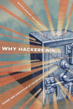 Paperback Why Hackers Win: Power and Disruption in the Network Society Book
