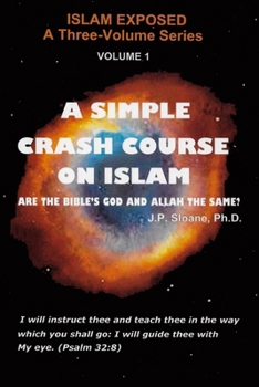 Paperback A Simple Crash Course on Islam: Are the Bible's God and Allah the Same? Book