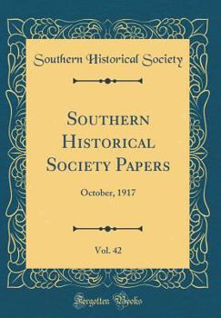 Hardcover Southern Historical Society Papers, Vol. 42: October, 1917 (Classic Reprint) Book