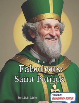 The Fabulous: Saint Patrick (Fabulous: Life of our Saints.)