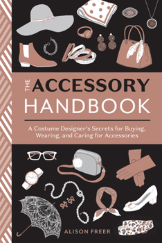 Paperback The Accessory Handbook: A Costume Designer's Secrets for Buying, Wearing, and Caring for Accessories Book