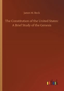 Paperback The Constitution of the United States: A Brief Study of the Genesis Book