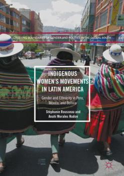 Hardcover Indigenous Women's Movements in Latin America: Gender and Ethnicity in Peru, Mexico, and Bolivia Book