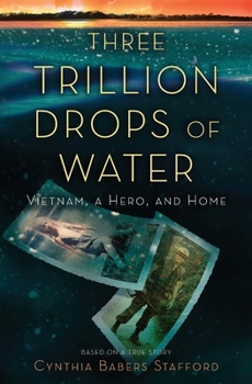 Paperback Three Trillion Drops of Water: Vietnam, a Hero, and Home Book