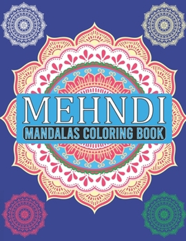 Mehndi Mandalas Coloring Book: Mandala Coloring Books For Adults, Mandala Coloring Book