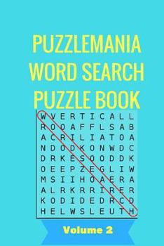 PuzzleMania Word Search Puzzle Book Volume 2 : PuzzleMania Word Search Puzzle Book for Adults Volume 2