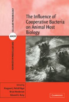 The Influence of Cooperative Bacteria on Animal Host Biology (Advances in Molecular and Cellular Microbiology) - Book #10 of the Advances in Molecular and Cellular Microbiology