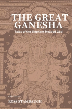 The Great Ganesha: Tales of the Elephant Headed God