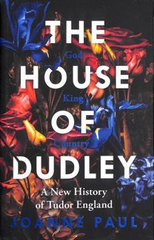 Hardcover The House of Dudley: A New History of Tudor England. A TIMES Book of the Year 2022 Book
