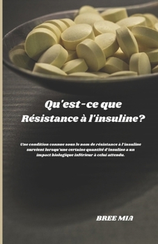 Qu'est-ce que Résistance à l'insuline?: Une condition connue sous le nom de résistance à l’insuline survient lorsqu’une certaine quantité d’insuline a ... inférieur à celui attendu. (French Edition)