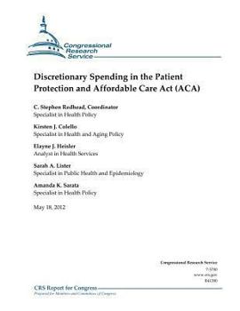 Paperback Discretionary Spending in the Patient Protection and Affordable Care Act (ACA) Book