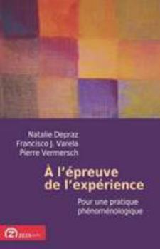 A l'epreuve de l'experience: pour une pratique phenomenologique (French Edition) (Phenomenological Workshop Texts)