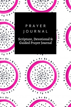 Prayer Journal, Scripture, Devotional & Guided Prayer Journal: Dragon Fruit Pitaya Pitahaya  design, Prayer Journal Gift, 6x9, Soft Cover, Matte Finish