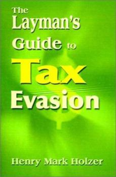 Paperback The Layman's Guide to Tax Evasion Book
