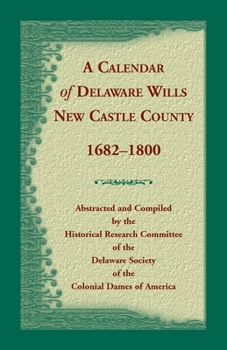 Paperback Calendar of Delaware Wills, New Castle County, 1682-1800 Book