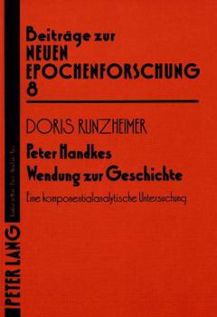 Paperback Peter Handkes Wendung Zur Geschichte: Eine Komponentialanalytische Untersuchung [German] Book