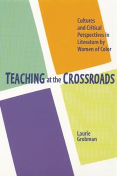 Paperback Teaching at the Crossroads: Cultures and Critical Perspectives in Literature by Women of Color Book