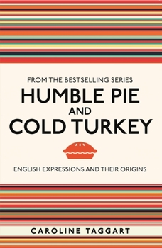 Paperback Humble Pie and Cold Turkey: English Expressions and Their Origins Book