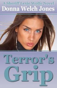 Terror's Grip - Book #3 of the Sheriff Lexie Wolfe