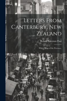 Paperback Letters From Canterbury, New Zealand; With a Map of the Province, Book
