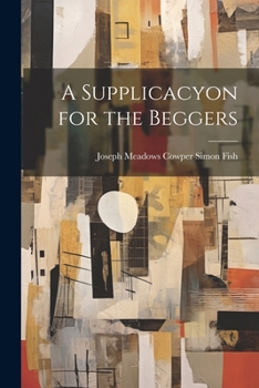 Paperback A Supplicacyon for the Beggers Book