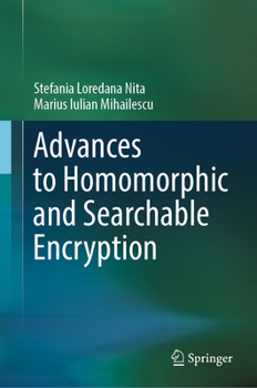 Hardcover Advances to Homomorphic and Searchable Encryption Book