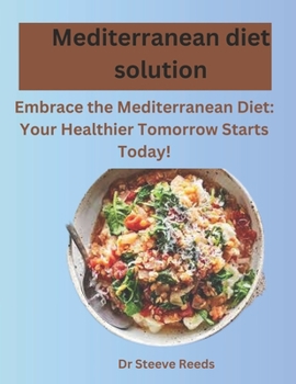 Paperback Mediterranean diet solution: Embrace the Mediterranean Diet: Your Healthier Tomorrow Starts Today! Book
