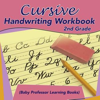 Paperback Cursive Handwriting Workbook 2nd Grade (Baby Professor Learning Books) Book