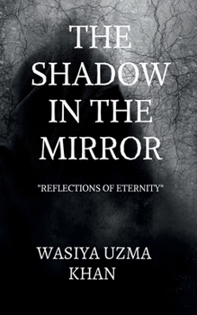 Paperback The Shadow in the Mirror: "Reflections of eternity'': Interdisciplinary Research Approach Book