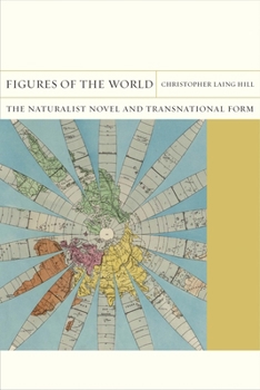 Hardcover Figures of the World: The Naturalist Novel and Transnational Form Book