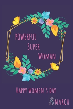 Powerful Super Woman Notebook: Lined notebook / International Women's Day /Journal Gift / Present for Girl Women : Simple and elegant. 120 pages, 6 x 9 inches, Matte Finish Cover (French Edition)