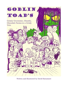 Paperback Goblin Toad's Grimly Gruesome, Ghastly, Ghoulish Poems in a Grisly Vein Book