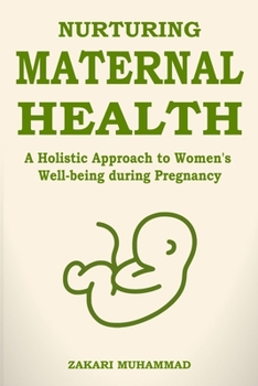 Nurturing Maternal Health: A Holistic Approach to Women's Well-being during Pregnancy