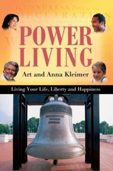 Power Living: Living Your Life, Liberty and Happiness