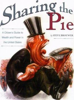 Paperback Sharing the Pie: A Citizen's Guide to Wealth and Power Book