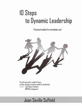 Paperback 10 Steps to Dynamic Leadership: Practical Models for Immediate Use! Book