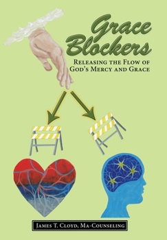 Grace Blockers : Releasing the Flow of God's Mercy and Grace