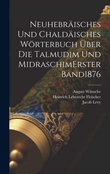 Hardcover Neuhebräisches Und Chaldäisches Wörterbuch Über Die Talmudim Und Midraschim erster band 1876 [German] Book