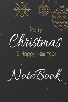 Merry Christmas and happy new year NoteBook: notebook/journal for the new year, best Gift to your Friends and Family