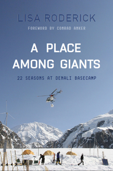 Paperback A Place Among Giants: 22 Seasons at Denali Basecamp Book