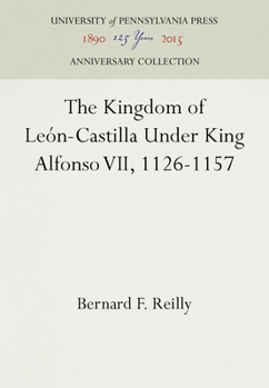 Hardcover The Kingdom of León-Castilla Under King Alfonso VII, 1126-1157 Book
