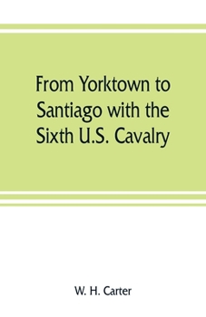 Paperback From Yorktown to Santiago with the Sixth U.S. Cavalry Book