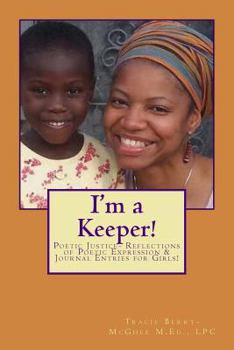 Paperback I'm a Keeper!: Poetic Justice- Reflections of Poetic Expression & Journal Entries for Girls! Book