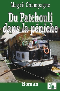 Paperback Du Patchouli dans la péniche [French] Book
