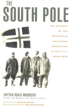 The South Pole: An Account of the Norwegian Antarctic Expedition in the 'Fram', 1910-1912 - Book  of the Sydpolen