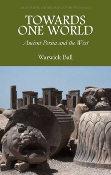 Paperback Towards One World: Ancient Persia and the West Book
