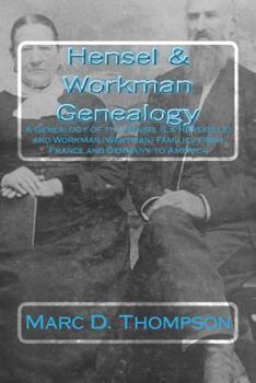 Paperback Hensel & Workman Genelaogy: A Genealogy of the Hensel (La Hentzelle) and Workman (Wertman) Families from France and Germany to America Book