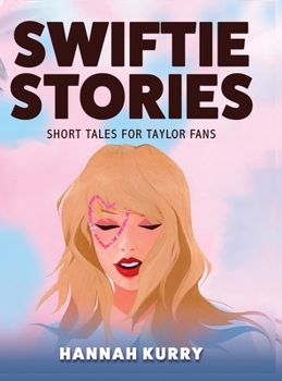 Hardcover Swiftie Stories: Short Tales for Taylor Fans Book