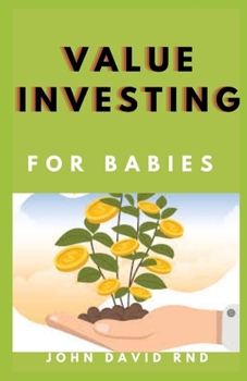Paperback Value Investing for Babies: Learn the Key to Investing from Beginner to Advance Level Book
