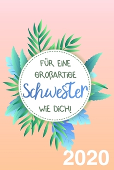 Paperback F?r eine gro?artige Schwester wie dich! Kalender und Wochenplaner 2020: Wochenkalender Buch als Geschenk f?r Schwestern und Freundinnen [German] Book